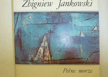 PEŁNE MORZE - ZBIGNIEW JANKOWSKI