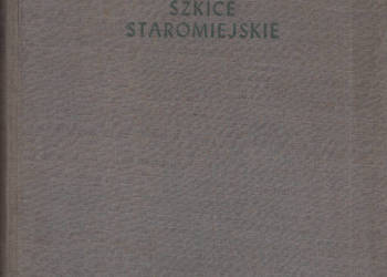 (02864) SZKICE STAROMIEJSKIE  - KOMISJA BADAŃ STAREJ WARSZAW