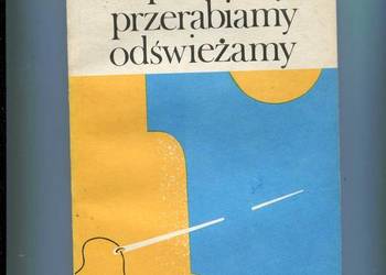 Naprawiamy przerabiamy odświeżamy