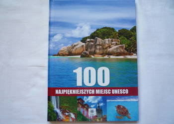 NOWA - 100 Najpiękniejszych Miejsc Unesco Twarda Oprawa