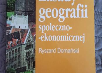 ZASADY GEOGRAFII SPOŁECZNO-EKONOMICZNEJ R.Domański ZASADY GEOGRAFII SPOŁECZNO-EKONOMICZNEJ R.Domański