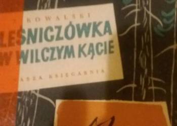 Leśniczówka w wilczym kącie Kowalski książki unikatowe 1 wyd