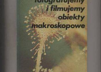 Fotografujemy i filmujemy obiekty makroskopowe