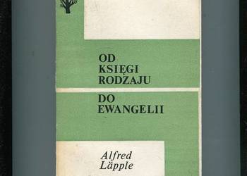 Od Księgi Rodzaju do Ewangelii - Alfred Lapple