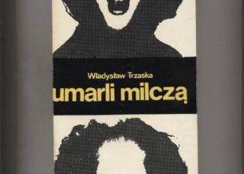 Umarli milczą - Władysław Trzaska