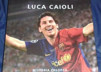 Messi. Historia chłopca, który stał się legendą- Luca Caioli
