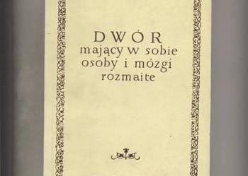 Dwór mający w sobie osoby i mózgi rozmaite.   Studia z