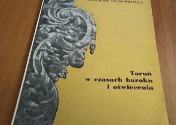 Toruń w czasach baroku i oświecenia szkice z dziejów kultury Salmonowicz