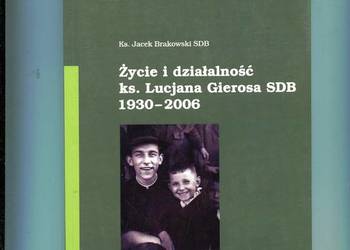 Życie i działalność ks.Lucjana Gierosa SDB 1930-2006