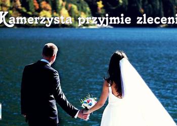 Kamerzysta przyjmie zlecenie PROMOCJA dla Par młodych