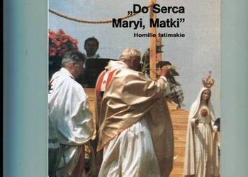 Do Serca Maryi Matki Homilie fatimskie - ks.bp Kazimierz Majdański