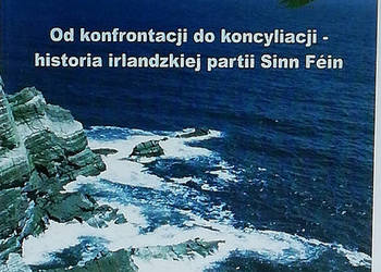 Od konfrontacji do koncyliacji - historia irlandzkiej partii