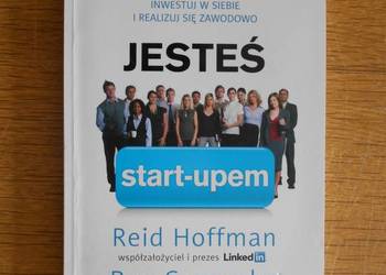 Reid Hoffman, Ben Casnocha - Jesteś start-upem Reid Hoffman, Ben Casnocha - Jesteś start-upem