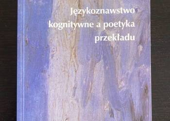 Elżbieta Tabakowska - Językoznawstwo kognitywne a poetyka przekładu