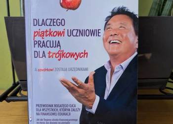 Dlaczego piątkowi uczniowie pracują dla trójkowych - Robert Kiyosaki