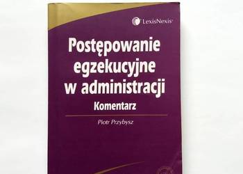 Piotr Przybysz - Postępowanie egzekucyjne w administracji