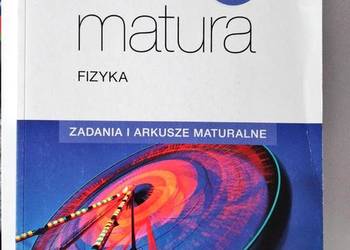 Teraz matura. Fizyka. Zadania i arkusze maturalne