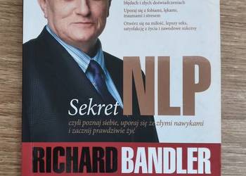 "Sekret NLP - czyli poznaj siebie, uporaj się ze złymi nawykami