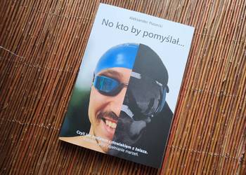 Książka - "No kto by pomyślał..." - triathlon, ironman