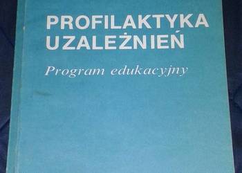 Profilaktyka uzależnień. Program edukacyjny - B. Jakubowska, A. Kobiała