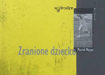 Książka "Zranione dziecko" Muriel Mazet