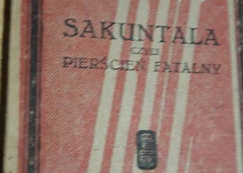 ŚAKUNTALA CZYLI PIERŚCIEŃ FATALNY -KALIDASA- WARSZAWA 1923