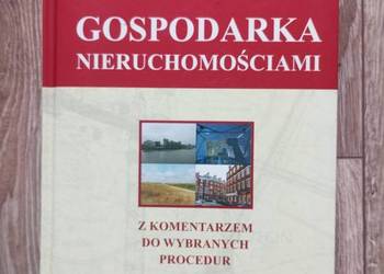Gospodarka nieruchomościami. Z komentarzem do wybranych procedur.