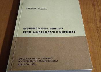 Osobowościowe korelaty prób samobójczych u młodzieży / Barbara Pilecka Osobowościowe korelaty prób samobójczych u młodzieży / Barbara Pilecka