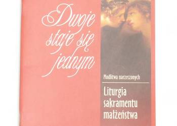 Dwoje staje się jednym. Liturgia sakramentu małżeństwa.