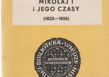 MIKOŁAJ I I JEGO CZASY 1825-1855 - ŚLIWOWSKA WIKTORIA