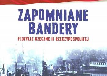 ZAPOMNIANE BANDERY FLOTYLLE RZECZNE II RZECZYPOSPOLITEJ