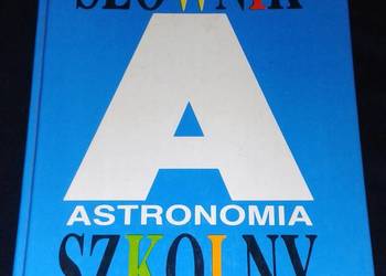 Astronomia. Słownik szkolny - M. K. Sołtan, Tomasz Kwast