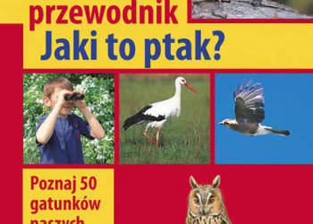 Mój pierwszy przewodnik. Jaki to ptak? Holger Haag