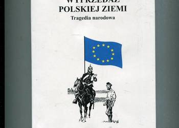 Wyprzedaż polskiej ziemi Tragedia narodowa - Krzemień, Achmatowicz