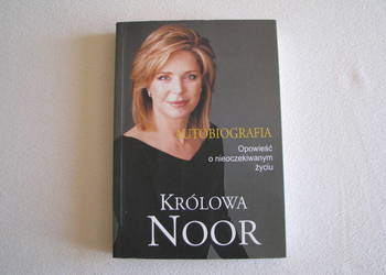 Królowa Noor Autobiografia Opowieść o nieoczekiwanym życiu Noor AL Husajn