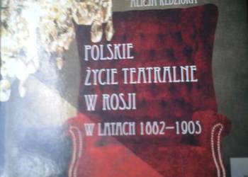 POLSKIE ŻYCIE TEATRALNE W ROSJI 1882-1905