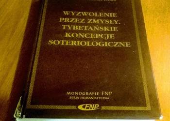 Wyzwolenie przez zmysły : tybetańskie koncepcje soteriologiczne TOKARSKA