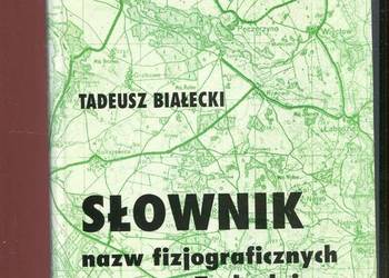 Słownik nazw fizjograficznych Pomorza Zachodniego - Tadeusz Białecki