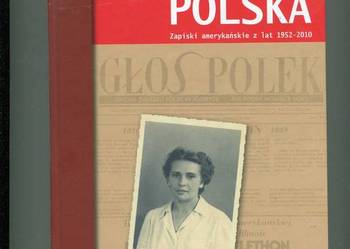 Przede wszystkim Polska Zapiski amerykańskie z lat 1952-2010