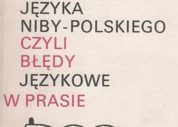 SŁOWNIK JĘZYKA NIBY-POLSKIEGO, CZYLI BŁĘDY JĘZYKOWE W PRASIE