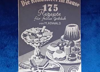 M.Rowald. Die Konditorei im Hause 175 Rezepte fur feines Gebaeck.