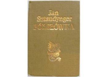 PÓŁSŁÓWKA - SZTAUDYNGER JAN PÓŁSŁÓWKA - SZTAUDYNGER JAN