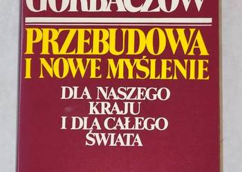 Michaił GORBACZOW - Przebudowa i nowe myślenie