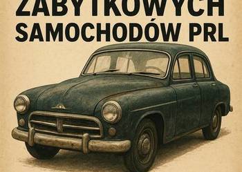 SKUP SAMOCHODÓW ZABYTKOWYCH PRL -SPRAWNYCH -USZKODZONYCH