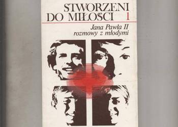 Stworzeni do miłości 1 Jana Pawła II rozmowy z młodymi