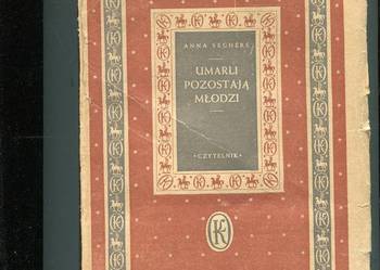 Umarli pozostają młodzi - Anna Seghers