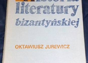 Historia literatury bizantyńskiej - Oktawiusz Jurewicz