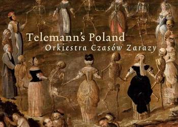 Orkiestra Czasów Zarazy, Telemann: Telemann's Poland