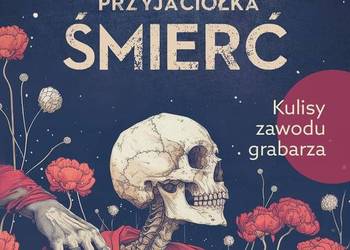 Moja przyjaciółka śmierć - Robert Grabarz Konieczny