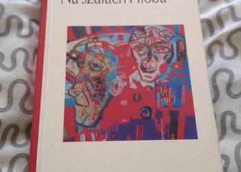 Na szalach Hioba duchowe wędrówki Lew Szestow tł. Jacek Chmielewski